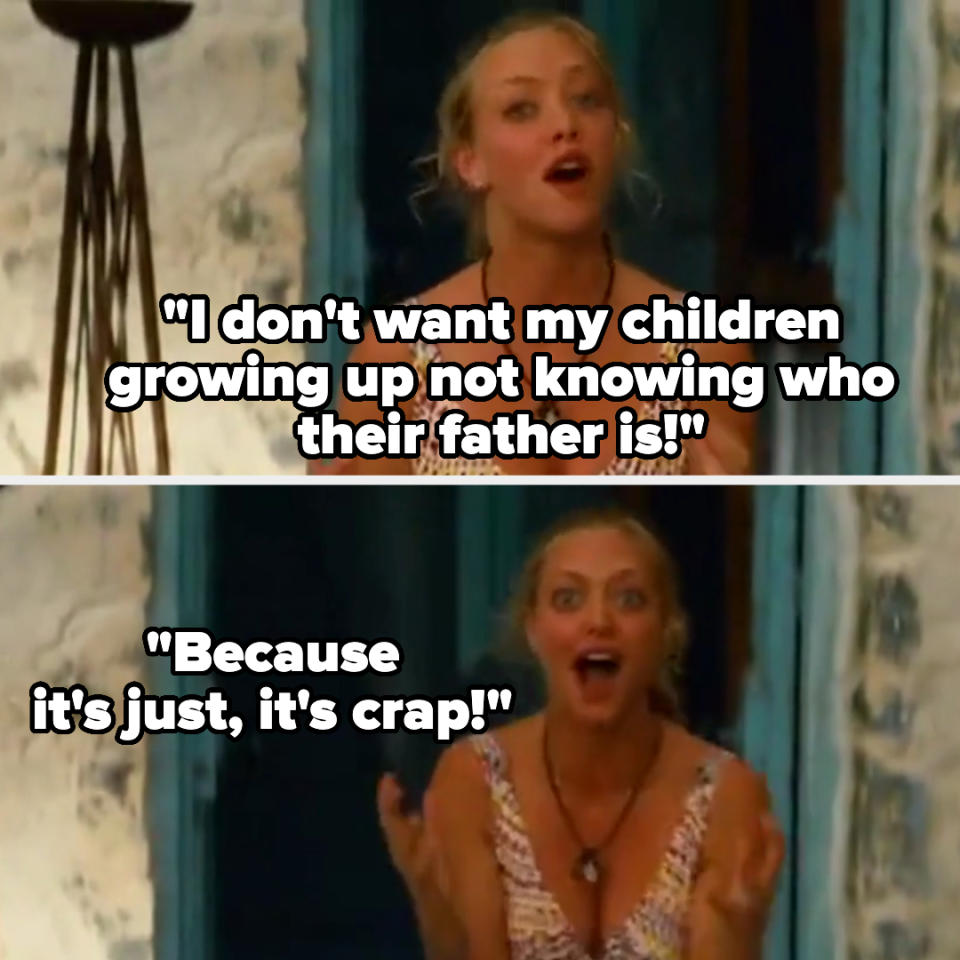 Scene from "Mamma Mia!" with Amanda Seyfried's character saying, "I don't want my children growing up not knowing who their father is! Because it's just, it's crap!"