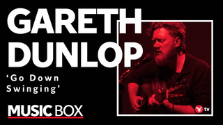 Irish pop artist Gareth Dunlop performs Go Down Swinging for Music Box