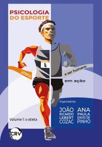 Psicologia do esporte: <BR>Atleta e ser humano em ação – Vol. 01